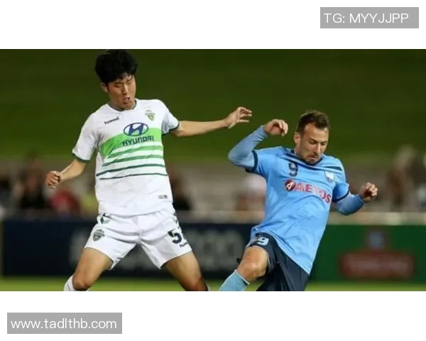 全北现代对阵悉尼直播赛事精彩回顾与赛前分析全面解读 全北现代对阵悉尼直播赛事精彩回顾与赛前分析全面解读